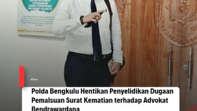 Polda Bengkulu Hentikan Penyelidikan Dugaan Pemalsuan Surat Kematian terhadap Advokat Bendrawardana